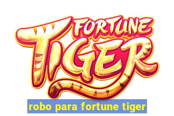 robo para fortune tiger